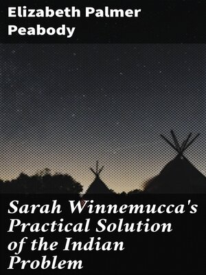 cover image of Sarah Winnemucca's Practical Solution of the Indian Problem